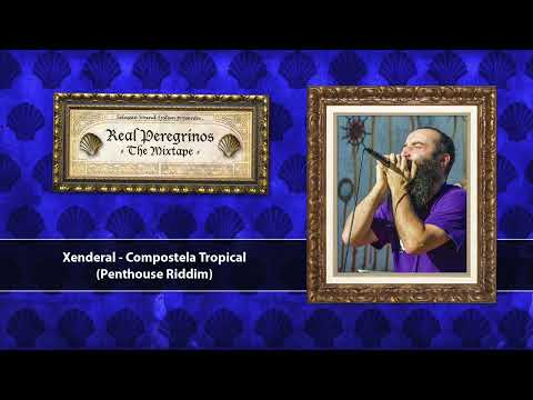 Real Peregrinos The Mixtape Vol 2 - Xenderal - Compostela tropical (Dubplate exclusive)