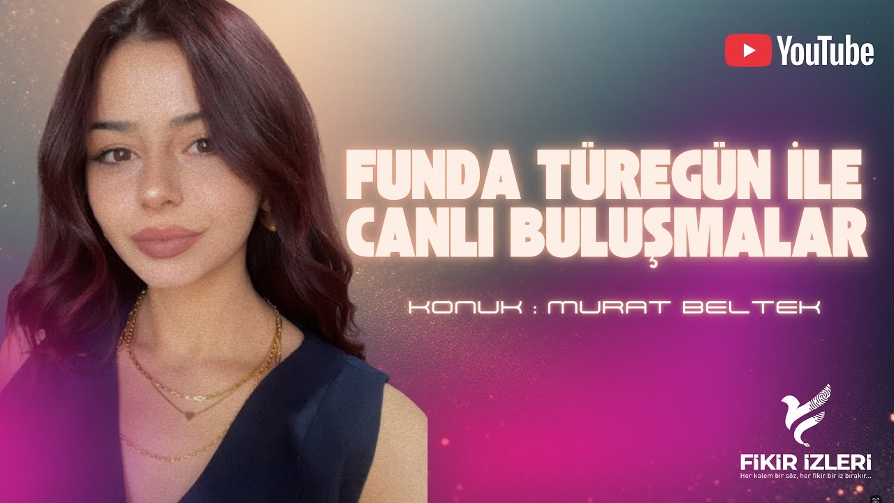 Funda TÜREGÜN İle Canlı Buluşmalar KONUK: Murat BELTEK