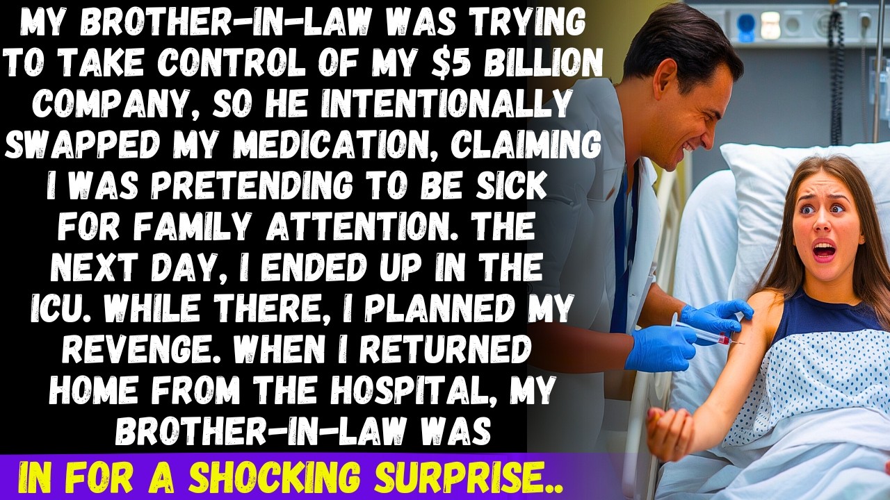 My BIL tried to take control of my $5B company by swapping my meds, leaving me in the ICU but then..