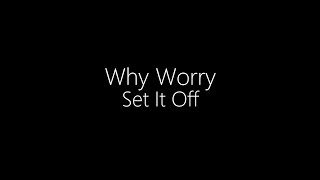 Set It Off || Why Worry (Lyrics)