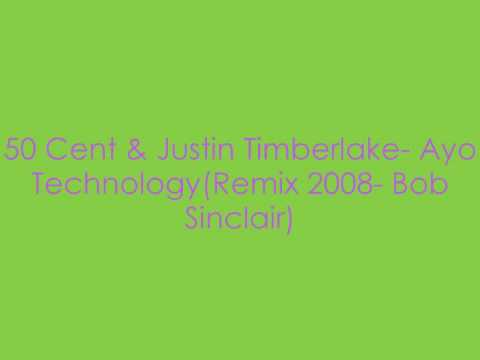 50 Cent & Justin Timberlake- Ayo Technology(Remix 2008- Bob Sinclair)