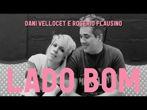 Dani Vellocet e Rogério Flausino - Lado Bom (Videoclipe Oficial)