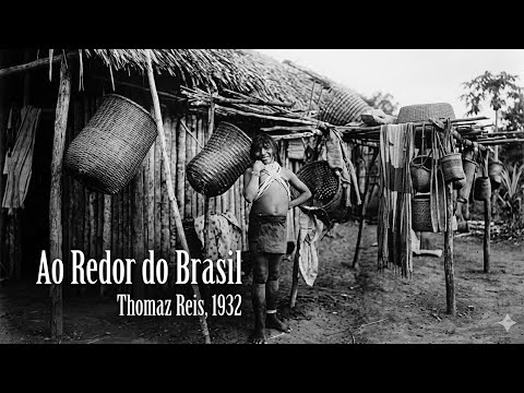"Ao Redor do Brasil" - filme da Secção de Cinematographia e Photographia - Comissão Rondon / 1932