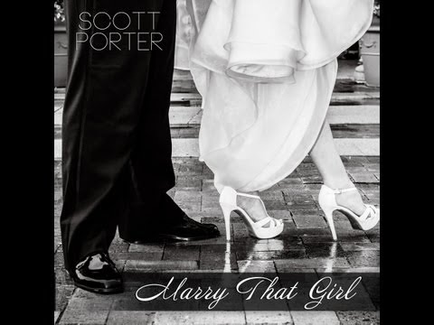 Marry That Girl - Scott Porter (Original Wedding Song)