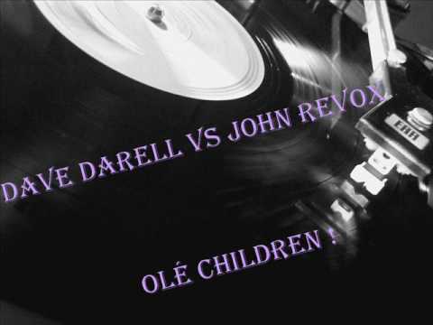 Dave Darell VS John Revox - Olé Children