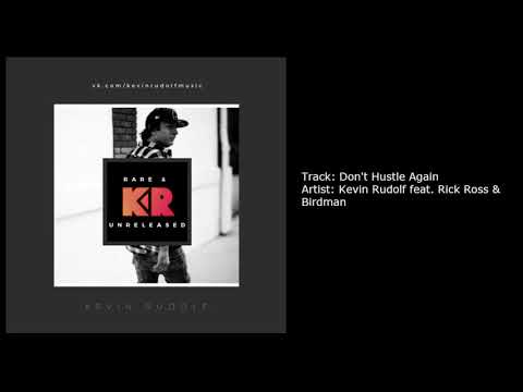Kevin Rudolf feat. Rick Ross & Birdman - Don't Hustle Again