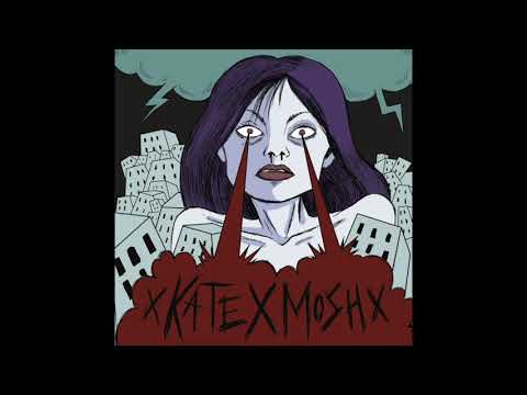 xKATExMOSHx – xKATExMOSHx