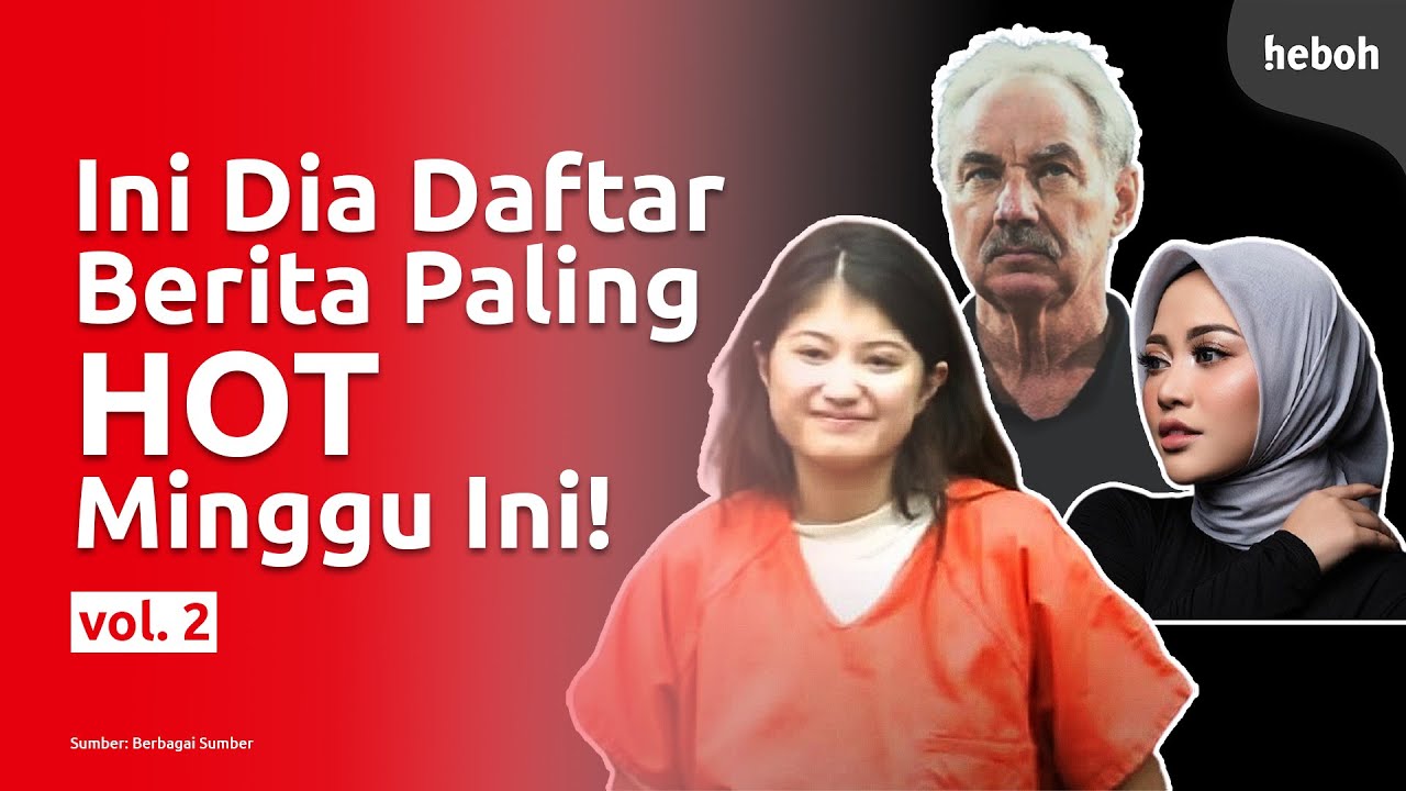 Berita Paling Heboh Minggu Ini!!