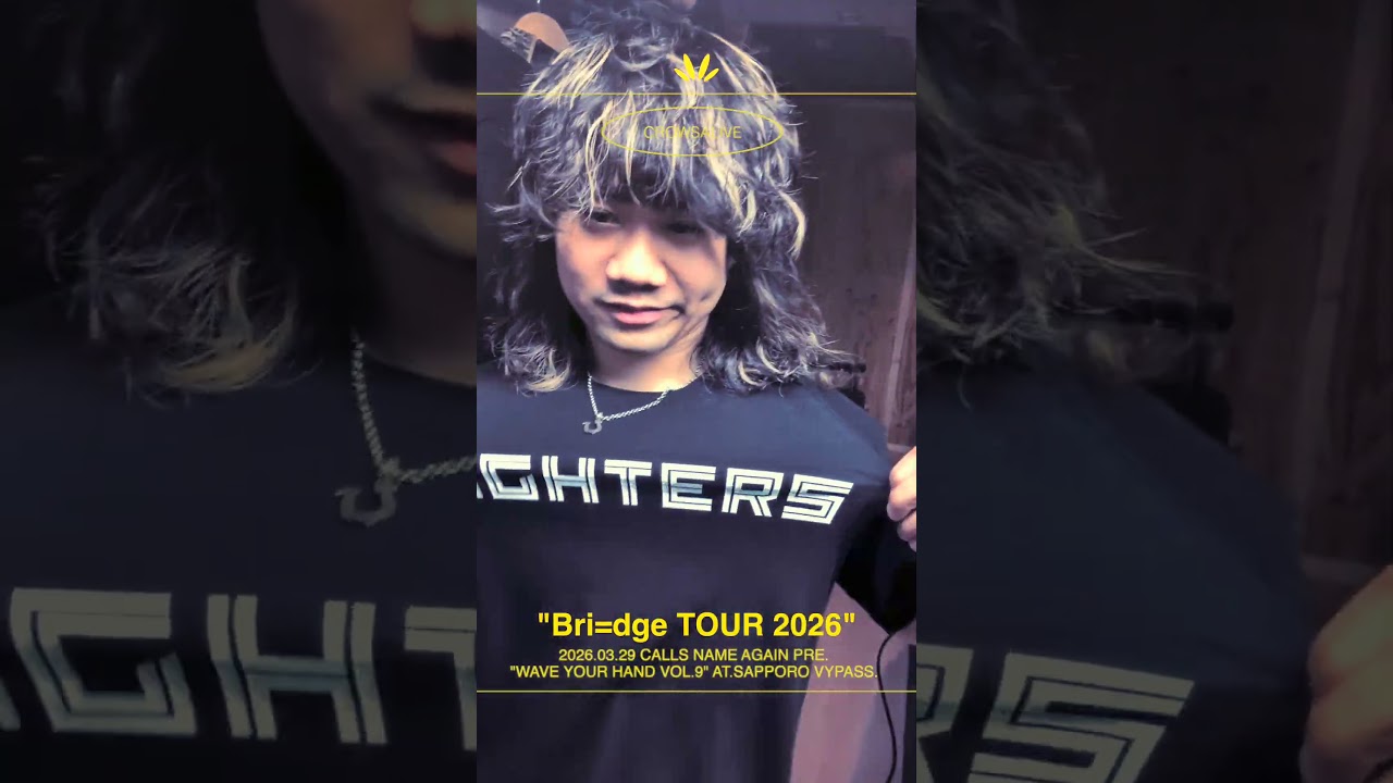 【"Bri=dge TOUR 2026" Day In The Life】2026.3.29(Sun) Sapporo VyPass.CNA Pre.WAVE YOUR HAND Vol.9