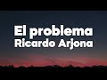 El Problema - Ricardo Arjona - Letra