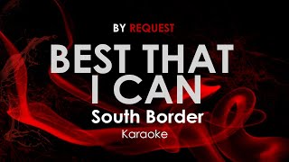 Best That I Can - South Border karaoke