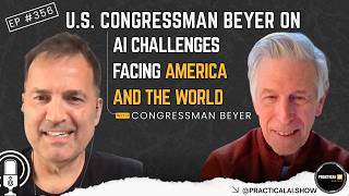 U.S. Congressman Beyer on AI challenges facing America and the World |Episode #356|
