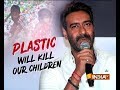 Ajay Devgn is happy with ban on plastic