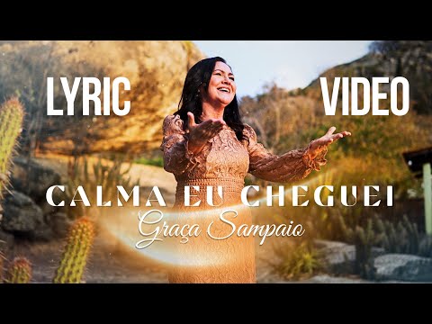 Graça Sampaio | Calma Eu Cheguei [Lyric Video]