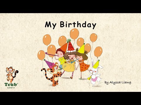 Unit 8 Happy Birthday - Story 1: "My Birthday" by Alyssa Liang