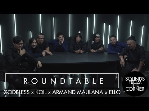 Sounds From The Corner : Roundtable #1 Godbless, Armand Maulana, KOIL, Ello