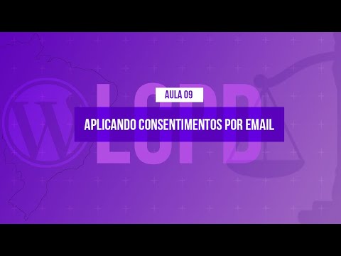 Aplicando consentimentos por e mail Curso em Vídeo LGPD com WordPress Aula 09
