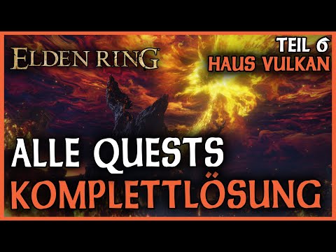 Alle Quests chronologisch | Komplettlösung | Haus Vulkan Teil 6 | Elden Ring