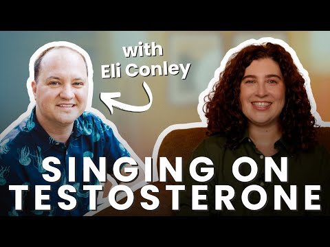 Singing on Testosterone: What Trans Singers Need to Know (Interview with @eliconley)