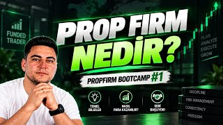 PROP FİRM NEDİR? Nasıl Para Kazanılır? | Prop Firm Bootcamp #1