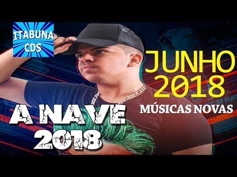 MANINHO A NAVE 2018 - MÚSICAS NOVAS 2018 EXCLUSIVAS [JUNHO 2018]
