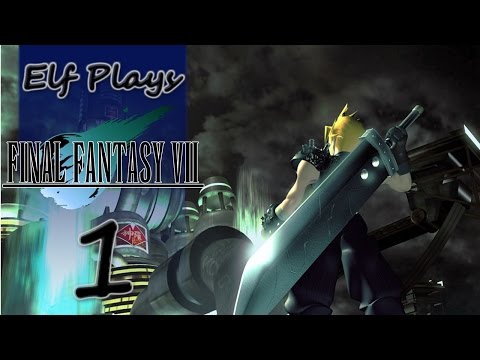 Elf Plays Final Fantasy VII - EP01 - Ex-SOLDIERs And Explosions