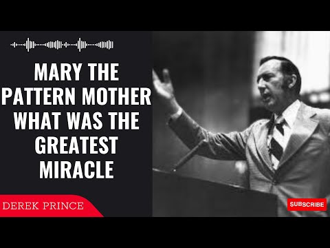 Savior Narration - Mary The Pattern Mother What was the Greatest Miracle | Derek Prince 2023