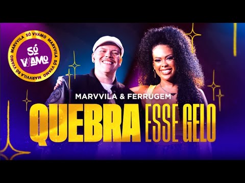 Marvvila, Ferrugem - Quebra Esse Gelo (Só VVamo)