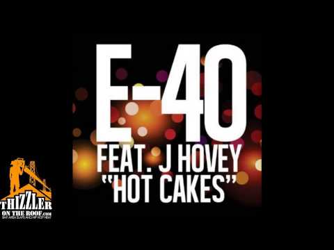 E-40 ft. J. Hovey - Hot Cakes [Prod. Rob-E] [Thizzler.com]