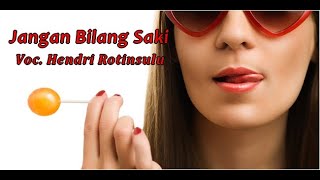 Download lagu Hendri Rotinsulu - Jangan Bilang Saki (Lirik) mp3