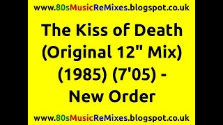 The Kiss of Death (Original 12&quot; Mix) - New Order | Bernard Sumner | 80s New Wave | British 80s Bands