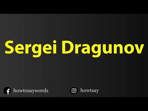 How To Pronounce Sergei Dragunov