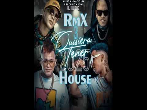 🔥(RmX House).Quisiera Tener🔥2025  🎵.  Aleko x Ignacio Ley x El Chulo x Yomil By DJ KLIBRE