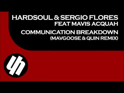 Hardsoul & Sergio Flores feat. Mavis Acquah - Communication Breakdown (Mavgoose & Quin Remix)