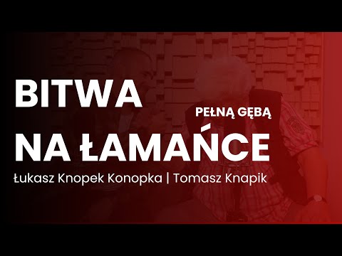Bitwa na Łamańce PEŁNĄ GĘBĄ - Tomasz Knapik & Łukasz Knopek Konopka