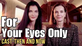 For Your Eyes Only (1981) Cast: Then and Now  l  Bond Fans Must Watch