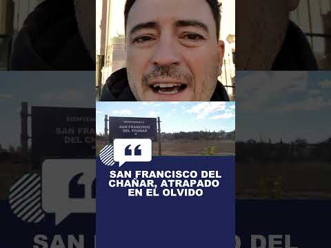 San Francisco del Chañar, atrapado en el olvido