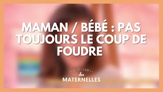 Maman / bébé : pas toujours le coup de foudre - La Maison des maternelles #LMDM
