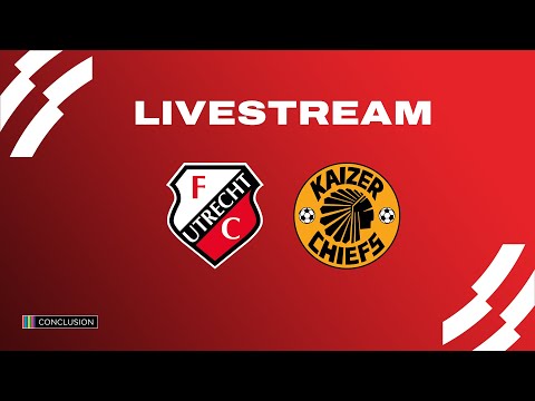 FC Utrecht - Kaizer Chiefs | LIVE
