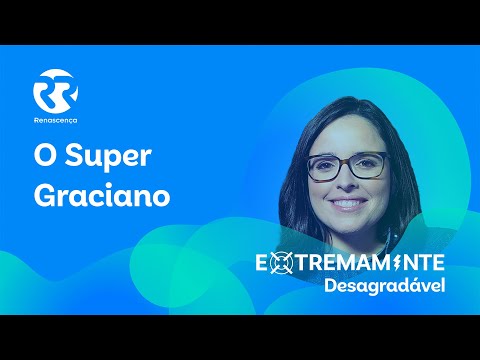 O Super Graciano - Extremamente Desagradável