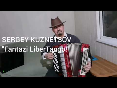 "Fantazi LiberTango!" Фэнтази на тему ЛиберТанго! Сергей Кузнецов:28.10.21(21:18)