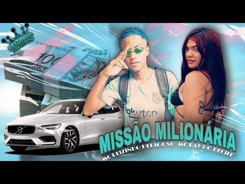 MC REIZINHO PERIGOSO E MC RAY DO RECIFE - MISSÃO MILIONÁRIA -BREGA FUNK