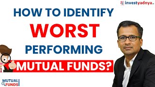 How To Identify Worst Performing Mutual Funds? Gaurav Jain