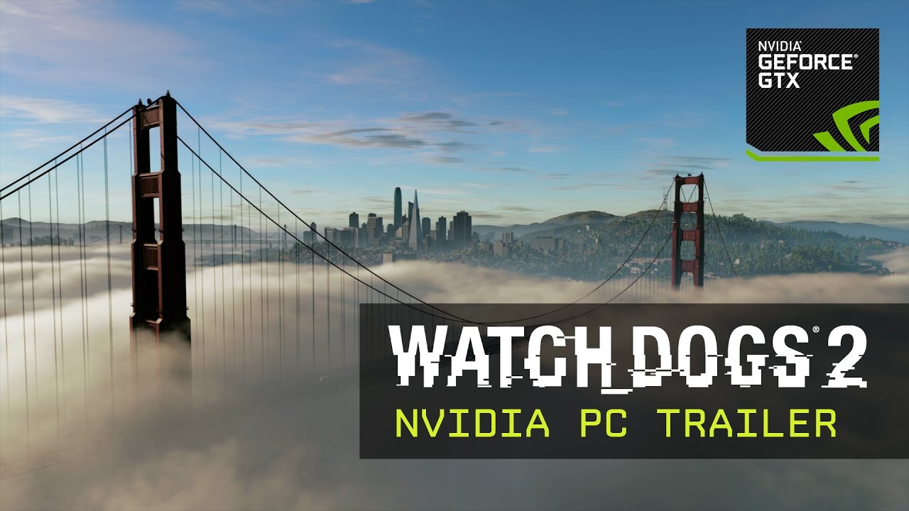 Watch Dogs 2: PC Trailer â€“ NVIDIA GameWorks - YouTube