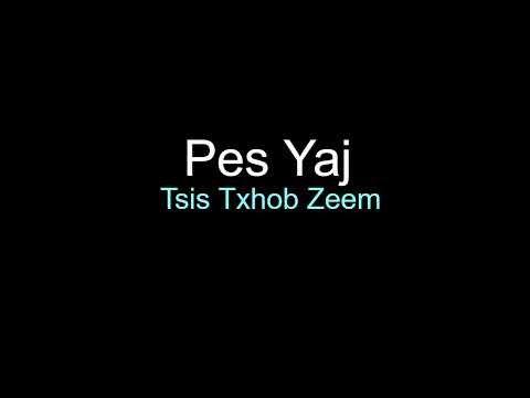 Pes Yaj - Tsis Txhob Zeem