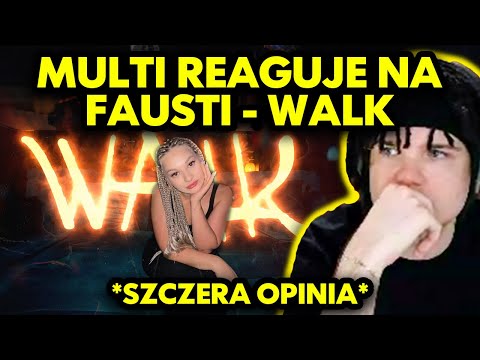MULTI reaguje na FAUSTI - WALK *szczera opinia*