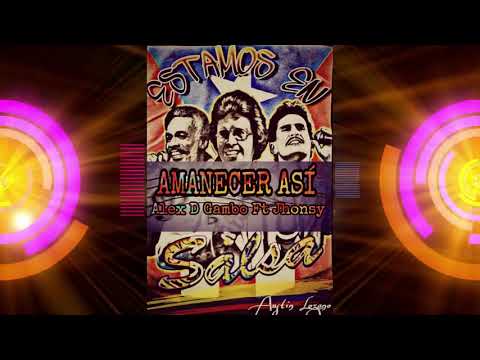 AMANECER ASI - Alex D Gambo Ft Jhonsy
