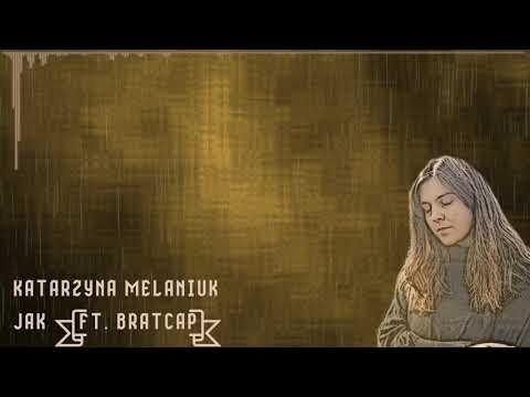 Katarzyna Melaniuk feat. bratcap - Jak