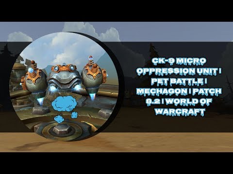CK-9 MICRO OPPRESSION UNIT | PET BATTLE | MECHAGON | PATCH 8.2 | WORLD OF WARCRAFT 🎮🎮🎮