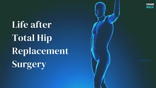 Life after Total Hip Replacement Surgery